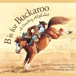Book B is for Buckaroo: A COWBOY Alphabet PAPERBACK