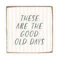 These Are The Good Old Days  Block