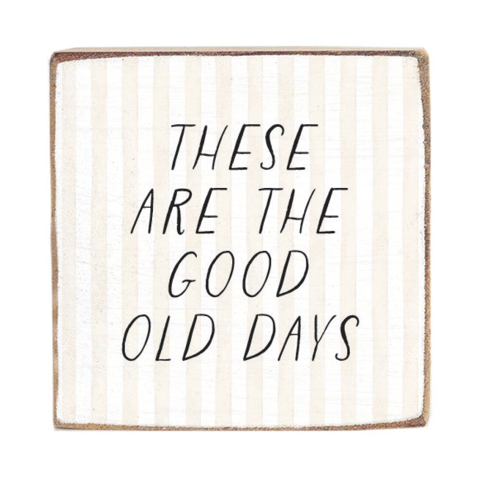 These Are The Good Old Days  Block