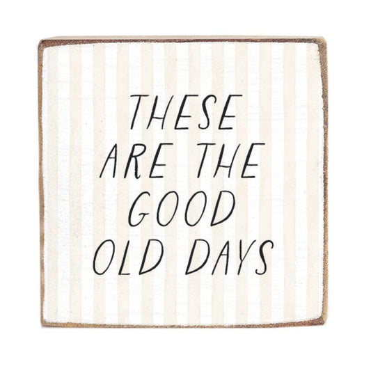 These Are The Good Old Days  Block