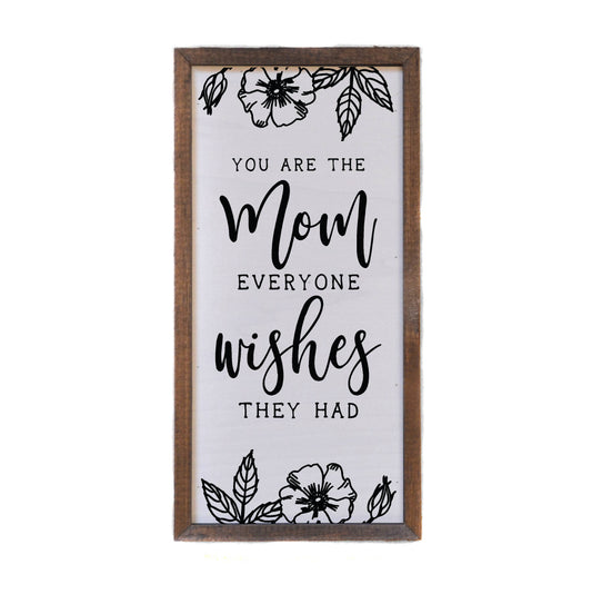 Mom Everyone Wishes Sign